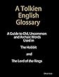 A Tolkien English Glossary: A Guide to Old Uncommon and Achaic Words Used in The Hobbit and The Lord of the Rings (1)