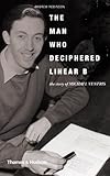 The man who deciphered Linear B : the story of Michael Ventris