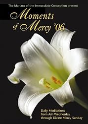 Moments Of Mercy 06: DAILY MEDITATIONS FROM ASH WEDNESDAY THROUGH DIVINE MERCY SUNDAY