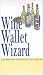 Book Wine Wallet Wizard: A Portable Wine Consultant and Menu Planner