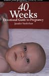 40 Weeks: Devotional Guide to Pregnancy
