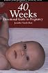 40 Weeks: A Devotional Guide to Pregnancy