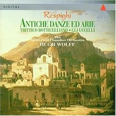Respighi: Antiche Danze ed Arie, etc.