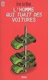 Eric Le Braz L'homme qui tuait des voitures 