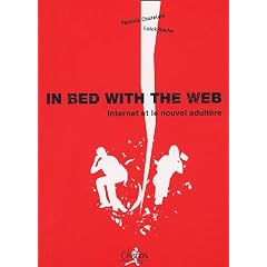 In bed with the Web : Internet et le nouvel adult�re