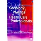 Sociology in Practice for Health Care Professionals by  Ron Iphofen, Fiona Poland, and Jo Campling