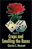 Craps and Smelling the Roses: Book II