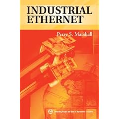 Industrial Ethernet: How to Plan, Install, and Maintain Tcp/Ip Ethernet Networks: The Basic Reference Guide for Automation and Process Control Engineers