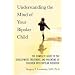 Understanding the Mind of Your Bipolar Child: The Complete Guide to the Development, Treatment, and Parenting of Children with Bipolar Disorder
