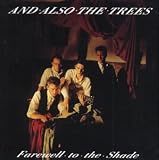 Farewell to the Shade an album by And Also The Trees