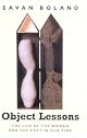 Object Lessons: The Life of the Woman and the Poet in Our Time by Eavan Boland