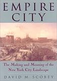 Empire City: The Making and Meaning of the New York City Landscape (Critical Perspectives on the Past)