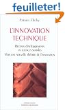 L'innovation technique. R�cents d�veloppements en sciences sociales, vers une nouvelle th�orie de l'innovation