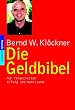 Die Geldbibel. F�r finanziellen Erfolg und Wohlstand.
