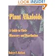 Plant Alkaloids: A Guide to Their Discovery and Distribution by Robert F Raffauf and Lyle E Craker