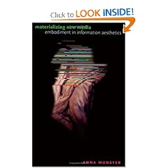 Materializing New Media: Embodiment in Information Aesthetics (Interfaces: Studies in Visual Culture)