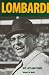 Lombardi: His Life and Times (Prairie Classics)