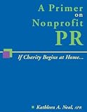 cover of A Primer on Nonprofit PR: If Charity Begins at Home...