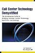 Call Center Technology Demystified: The No-Nonsense Guide to Bridging Customer Contact Technology, Operations and Strategy