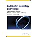 Call Center Technology Demystified: The No-Nonsense Guide to Bridging Customer Contact Technology, Operations and Strategy