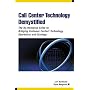 Call Center Technology Demystified: The No-Nonsense Guide to Bridging Customer Contact Technology, Operations and Strategy