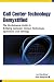 Call Center Technology Demystified: The No-Nonsense Guide to Bridging Customer Contact Technology, Operations and Strategy