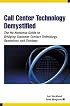 Call Center Technology Demystified: The No-Nonsense Guide to Bridging Customer Contact Technology, Operations and Strategy