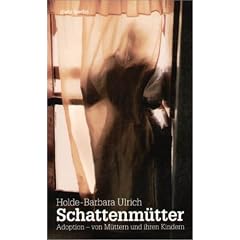 Schattenm�tter: Adoption - von M�ttern und ihren Kindern