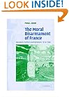 The Moral Disarmament of France: Education, Pacifism, and Patriotism, 1914-1940 (Studies in the Social and Cultural History of Modern Warfare)