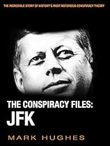 The Conspiracy Files: JFK The Conspiracy Files: JFK