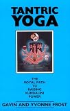 Tantric Yoga: The Royal Path to Raising Kundalini Power