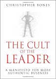 The Cult of the Leader: A Manifesto for More Authentic Business
