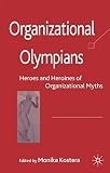 Organizational olympians : heroes and heroines of organizational myths