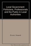 Local government : politicians, professionals and the public in local authorities