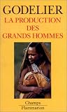 La production des grands hommes. Pouvoir et domination masculine chez les Baruya de Nouvelle-Guinée