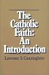The Catholic Faith: An Introduction