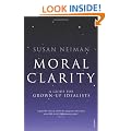 Moral Clarity: A Guide for Grown-up Idealists