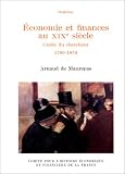 Economie et finances au XIXe si�cle: Guide du chercheur, 1789-18