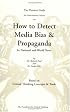 The Thinkers Guide for Conscientious Citizens to Detect Media Bias