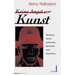Keine Angst vor Kunst. Moderne Kunst erkennen, sammeln und bewahren