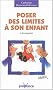 Poser des limites � son enfant et le respecter