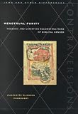 Menstrual Purity: Rabbinic and Christian Reconstructions of Biblical Gender (Contraversions: Jews and Other Differen)