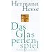 Das Glasperlenspiel: Versuch einer Lebensbeschreibung des Magister Ludi Josef Knecht samt Knechts hinterlassenen Schriften