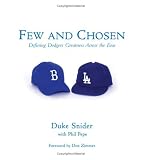 Few And Chosen: Defining Dodger Greatness Across the Eras (Few and Chosen)