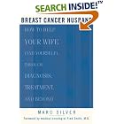 Click here to buy Breast Cancer Husband : How to Help Your Wife (and Yourself) during Diagnosis, Treatment... by Marc Silver.