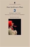 Alan Ayckbourn Plays 3 (Alan Ayckbourn Plays)