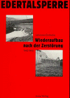 Edertalsperre. Wiederaufbau nach der Zerst�rung 1943 bis 1945 - Johannes Gr�tecke