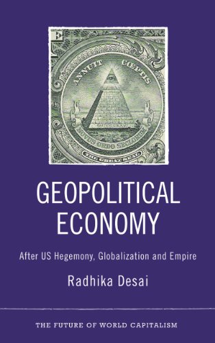 Geopolitical Economy: After US Hegemony, Globalization and Empire (The Future of World Capitalism)