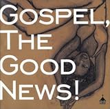 Gospel,The Good News!