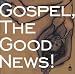 Gospel,The Good News!